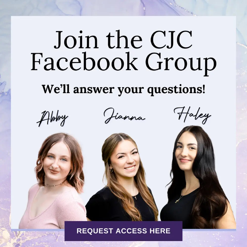 Join the CJC Facebook Group: We'll answer your questions. See Abby, Jianna, & Haley. Button: 'Request Access Here.'