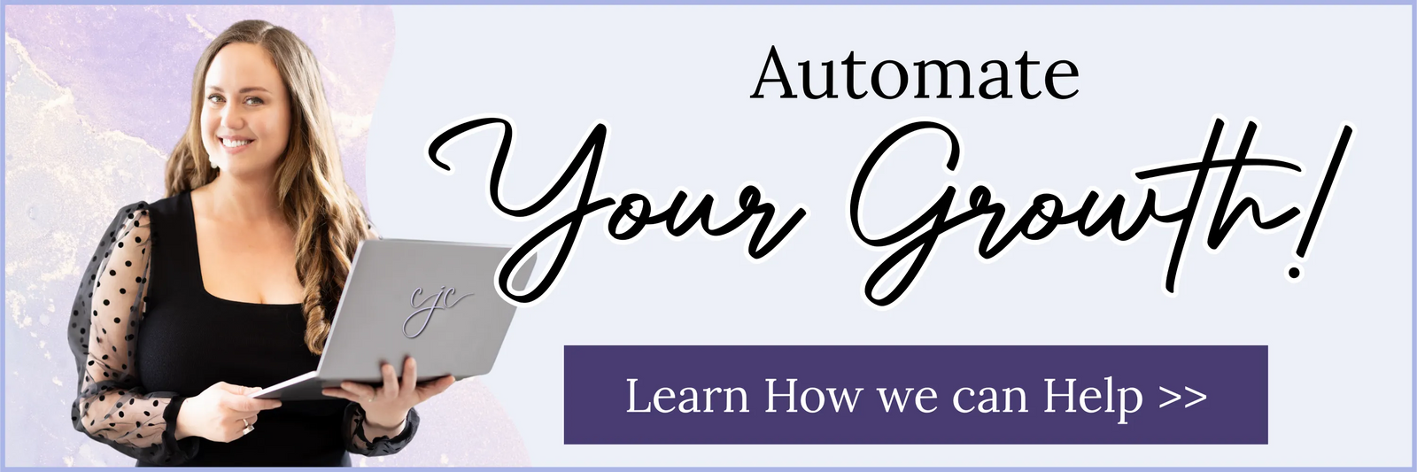 Automate your Growth! Click here to learn how we can help!