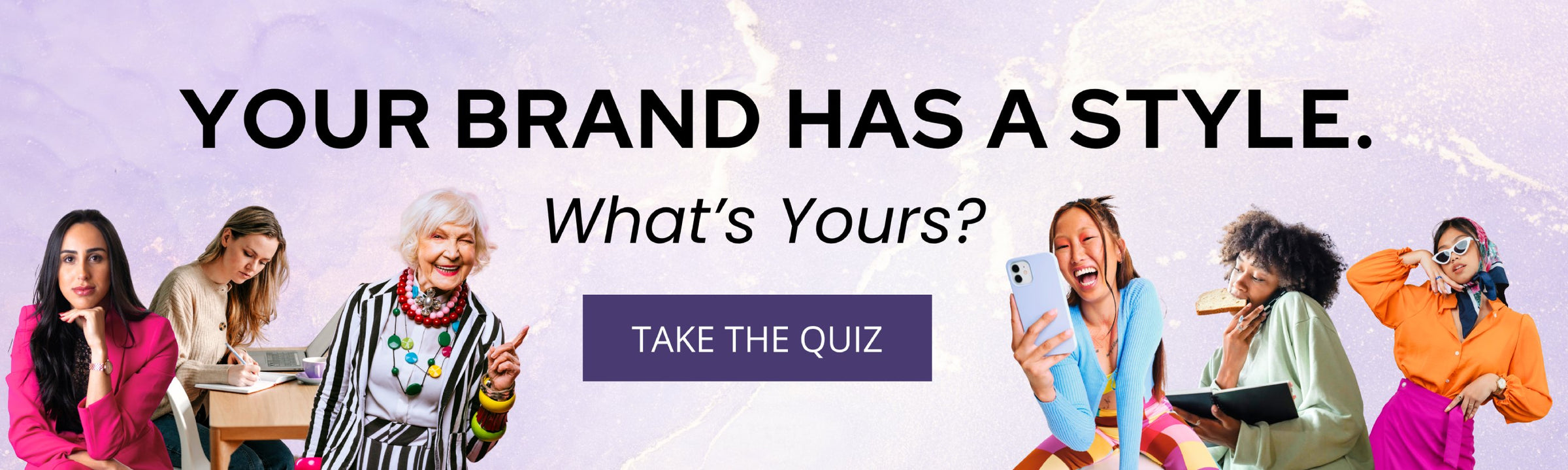Colorful banner featuring diverse women with the text “Your Brand Has a Style. What’s Yours?” and a “Take the Quiz” button.
